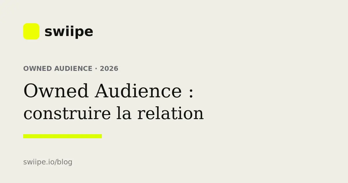 Owned Audience reliant followers, email, données consenties, CRM et relation client directe